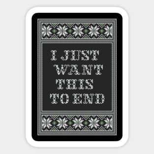 I JUST WANT THIS TO END II Sticker